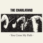 The Charlatans - You Cross My Path CD1