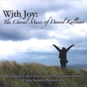 With Joy: The Choral Music of Daniel Kallman