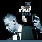 The Chris O'Leary Band - Mr. Used To Be