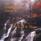 The Christine Spero Group - We Call It Music