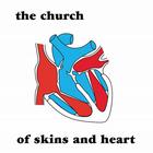 The Church - Of Skins & Heart (30Th Anniversary Remaster)