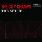 The City Champs - The Set-Up