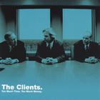 The Clients - Too Much Time. Too Much Money