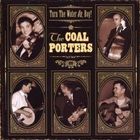 The Coal Porters - Turn The Water On, Boy!