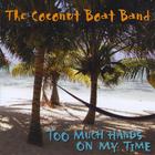 The Coconut Boat Band - Too Much Hands On My Time