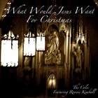 The Coles - What Would Jesus Want for Christmas Featuring Ronnie Kimball