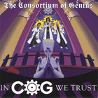 The Consortium of Genius - In C.O.G. We Trust