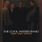 The Cool Waters Band - Been Here Before