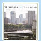 The Copperheads - Cold Mississippi