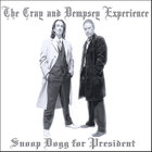 The Cray And Dempsey Experience - snoop dogg for president