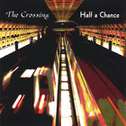 The Crossing - Half a Chance