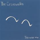 The Crosswalks - This Was Now
