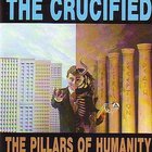 The Crucified - Pillars of Humanity
