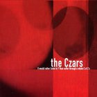 The Czars - X Would Rather Listen To Y Than Suffer Through A Whole C Of Z's (EP)