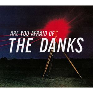 Are You Afraid of The Danks