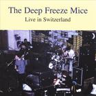The Deep Freeze Mice - Live in Switzerland