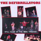 The Defibrillators - Still Alive At The IMAC Theater