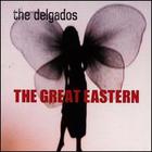 THE DELGADOS - The Great Eastern