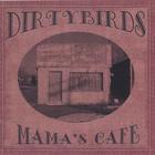 The Dirty Birds - Mama's Cafe