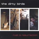 The Dirty Birds - rust & resurrection