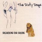 The Dirty Dogs - Reason or Ruin