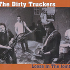 The Dirty Truckers - Loose in the Joints