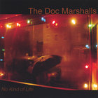 The Doc Marshalls - No Kind of Life