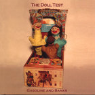The Doll Test - GASOLINE AND BANKS