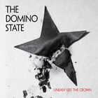 The Domino State - Uneasy Lies The Crown