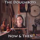 The Doughboys - Now & Then