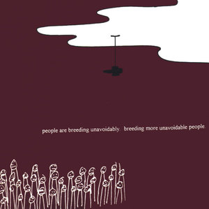 people are breeding unavoidably. breeding more unavoidable people.