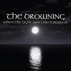 The Drowning - When The Light Was Taken From Us