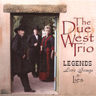 The Due West Trio - Legends, Love Songs and Lies