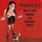 The Dwarves - How To Win Friends and Influence People