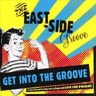 The East-Side Groove - Get Into The Groove
