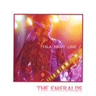 The Emeralds - Talk About Love