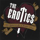The Erotics - 30 Seconds Over You