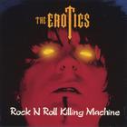 The Erotics - Rock N Roll Killing Machine
