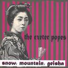 The Exeter Popes - Snow, Mountain, Geisha