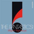 The Fantastics! - Mighty Righteous