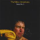 The Fellow Americans - Debut, No. 3