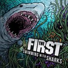 The First - Swimming With Sharks