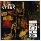 The Flaming Stars - Born Under A Bad Neon Sign