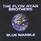 The Flyin' Ryan Brothers - Blue Marble