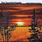 The Fountainheads - What Means So Much