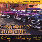 The Gentlemen's Blues Club - Shotgun Wedding: COLLECTOR'S EDITION
