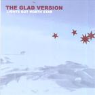 The Glad Version - Lights Out North Star