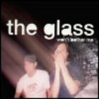 The Glass - Won't Bother Me
