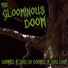 The Gloominous Doom - Doomed If You Do, Doomed If You Don't