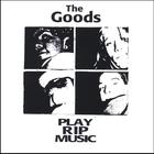 The Goods - Play RIP Music